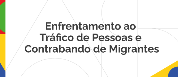 Enfrentamento ao Tráfico de Pessoas.