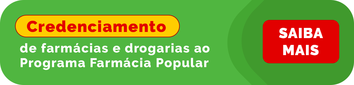 Credenciamento de farmácias e drogarias ao Programa Farmácia Popular - Saiba Mais